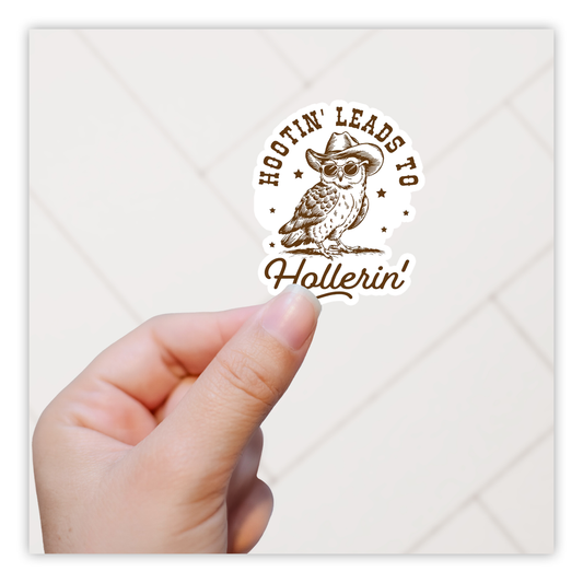 Hootin' Leads To Hollerin' Western Owl Die Cut Sticker (5691)