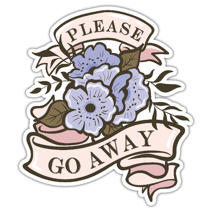 Please Go Away Flowers Die Cut Sticker (700)