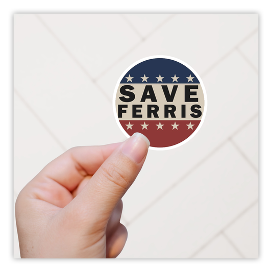 Save Ferris Button Ferris Bueller Die Cut Sticker (70)