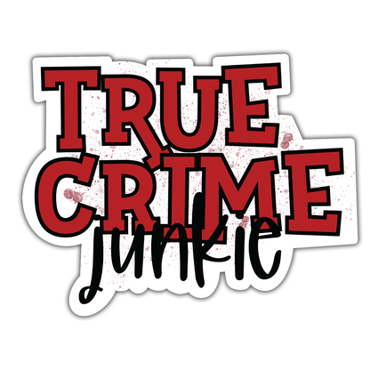 True Crime Junkie Die Cut Sticker (933)