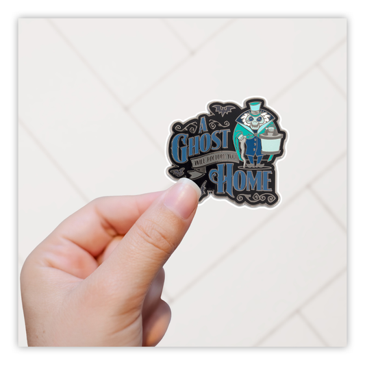 A Ghost Will Follow You Home Haunted Mansion Die Cut Sticker (97)