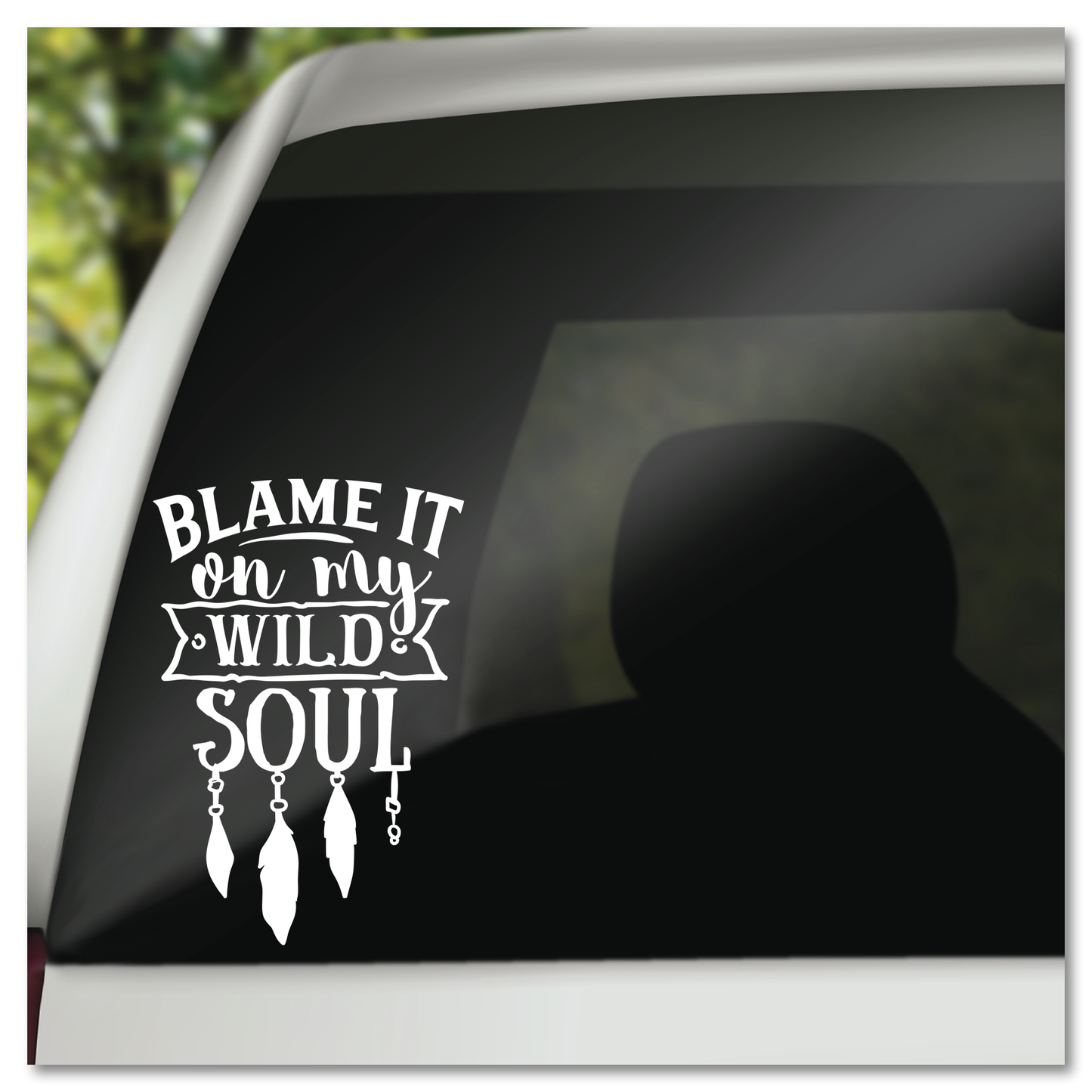 Blame It On My Wild Soul Vinyl Decal Sticker