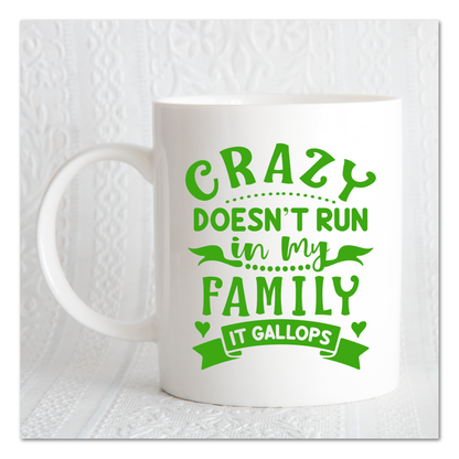 Crazy Doesn't Run In My Family It Gallops Vinyl Decal Sticker