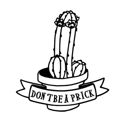 Don't Be A Prick Cactus Vinyl Decal Sticker