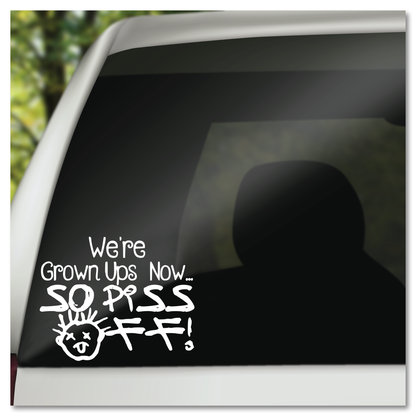 Drop Dead Fred Ons is nou grootmense So Pis Off Vinyl Decal Sticker