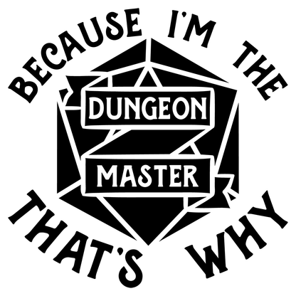 Because I'm The Dungeon Master That's Why Vinyl Decal Sticker