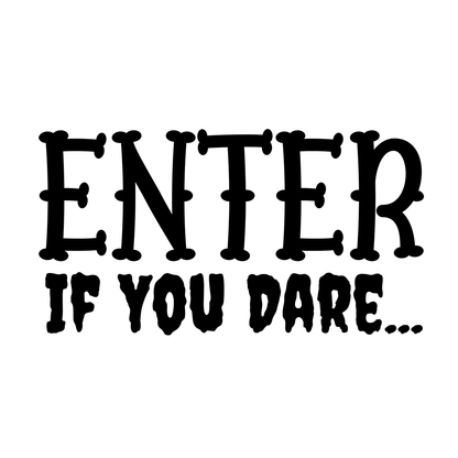 Enter If You Dare... Vinyl Decal Sticker