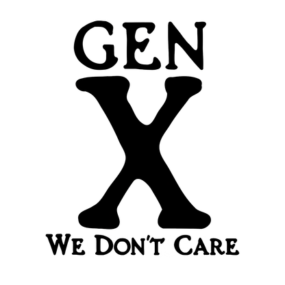 Gen X We Don't Care Vinyl Decal Sticker