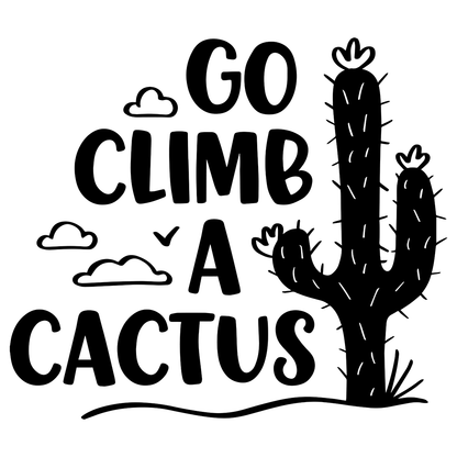 Go Climb A Cactus Vinyl Decal Sticker