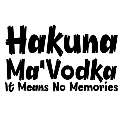 Hakuna Ma'Vodka Dit beteken geen herinneringe Vinyl Decal Sticker