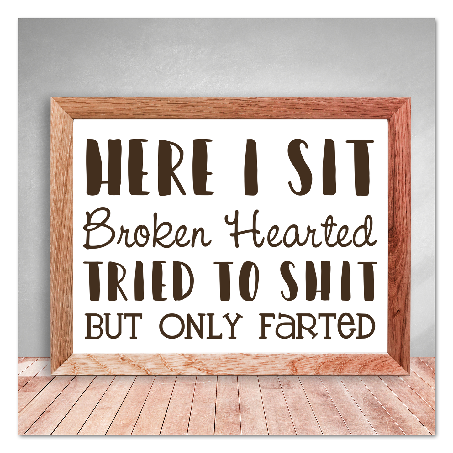 Here I Sit Broken Hearted Tried To Shit But Only Farted Vinyl Decal Sticker