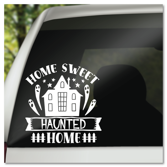 Home Sweet Haunted Home Vinyl Decal Sticker