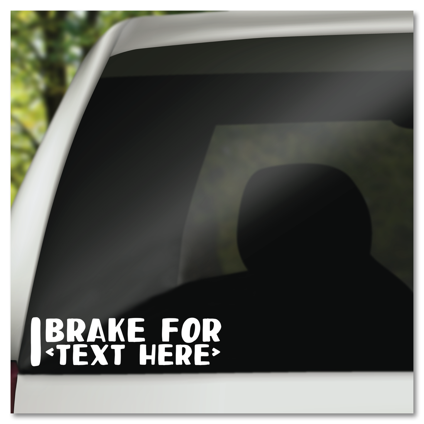 I Break For [Custom Text] Vinyl Decal Sticker