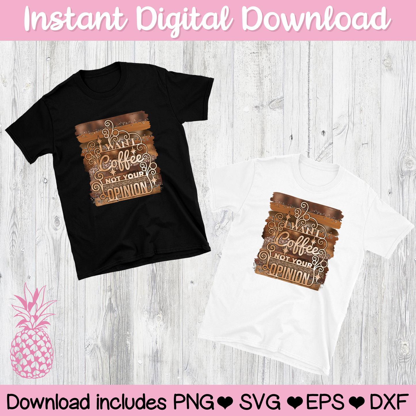 I Want Coffee Not Your Opinion Digital Download For Sublimation & Printing