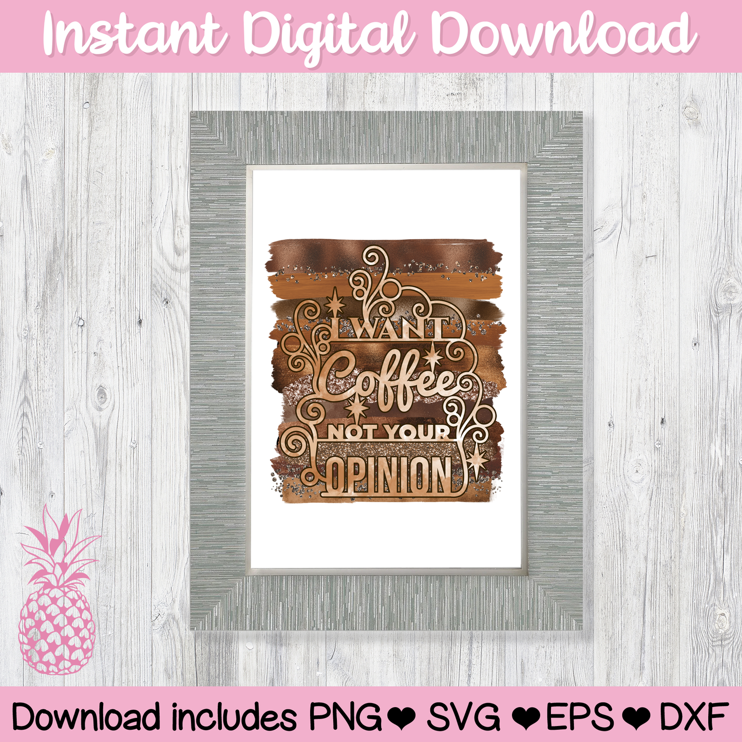 I Want Coffee Not Your Opinion Digital Download For Sublimation & Printing