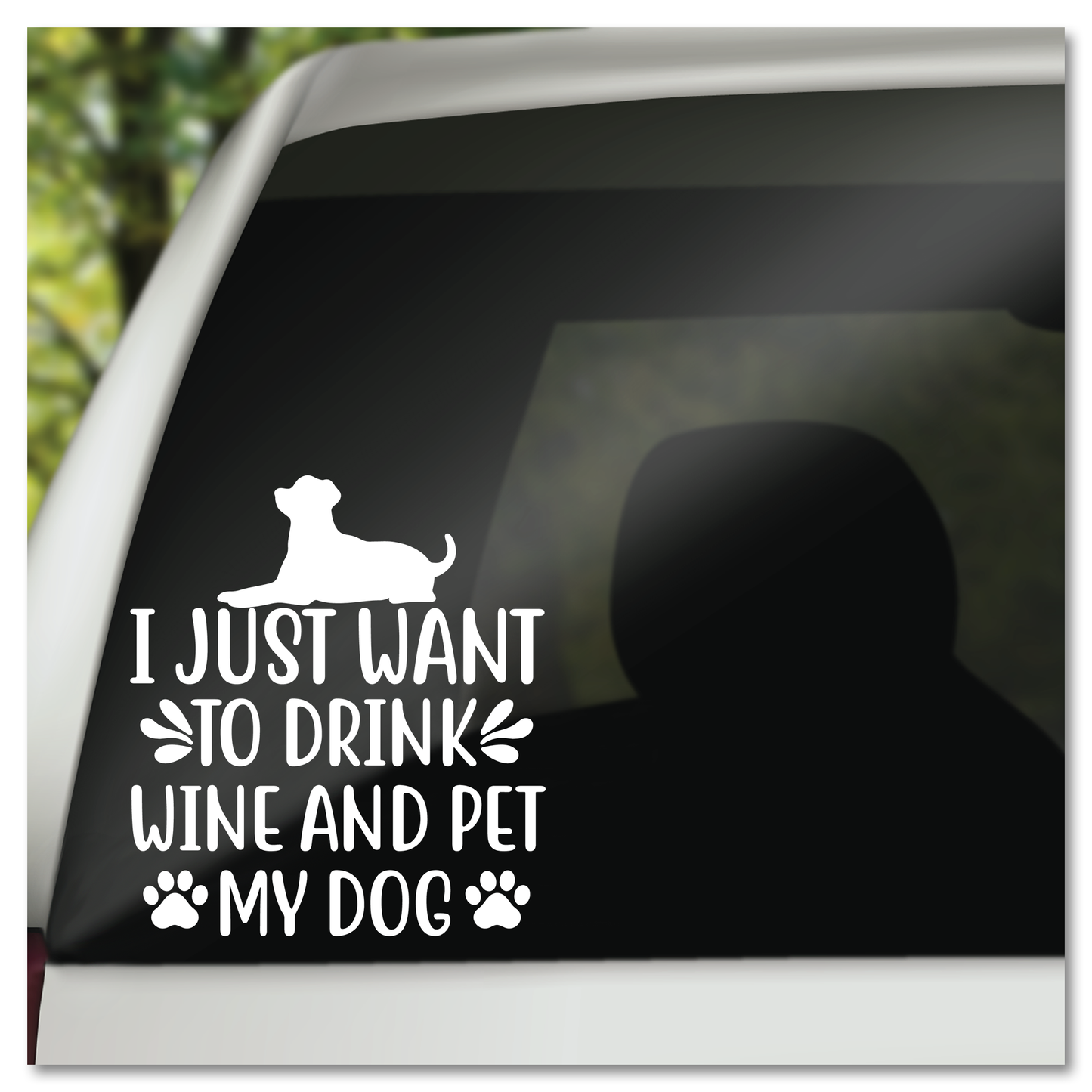 I Just Want To Drink Wine and Pet My Dog Vinyl Decal Sticker