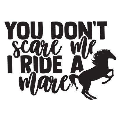 You Don't Scare Me I Ride A Mare Vinyl Decal Sticker