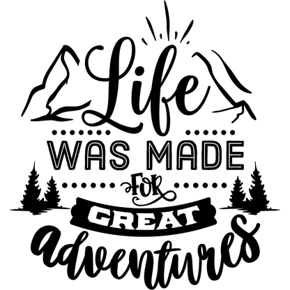 Life Was Made For Great Adventures Vinyl Decal Sticker