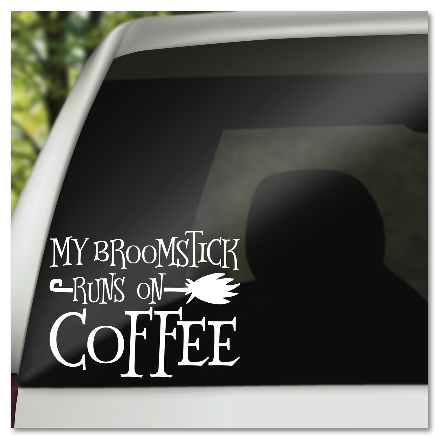 My Broomstick Runs On Coffee Vinyl Decal Sticker