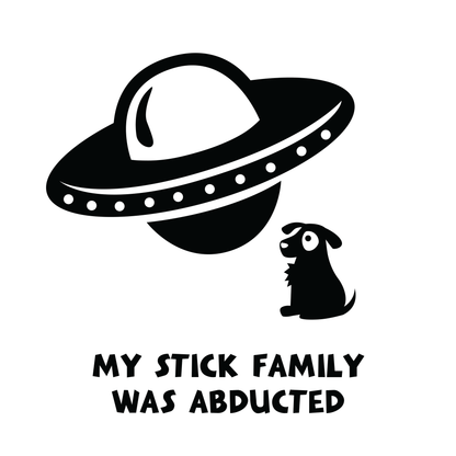 My Stick Family Was Abducted UFO Dog Vinyl Decal Sticker