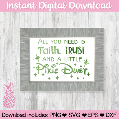 All You Need Is Faith, Trust and A Little Pixie Dust Digital Download For Cutting Machines