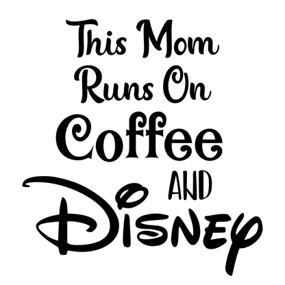 This Mom Runs of Coffee and Disney Vinyl Decal Sticker
