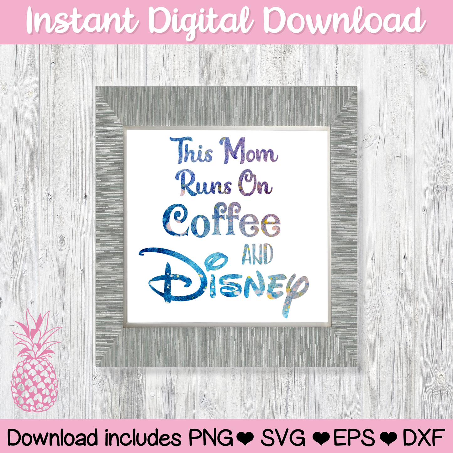 This Mom Runs On Coffee and Disney Digital Download For Cutting Machines