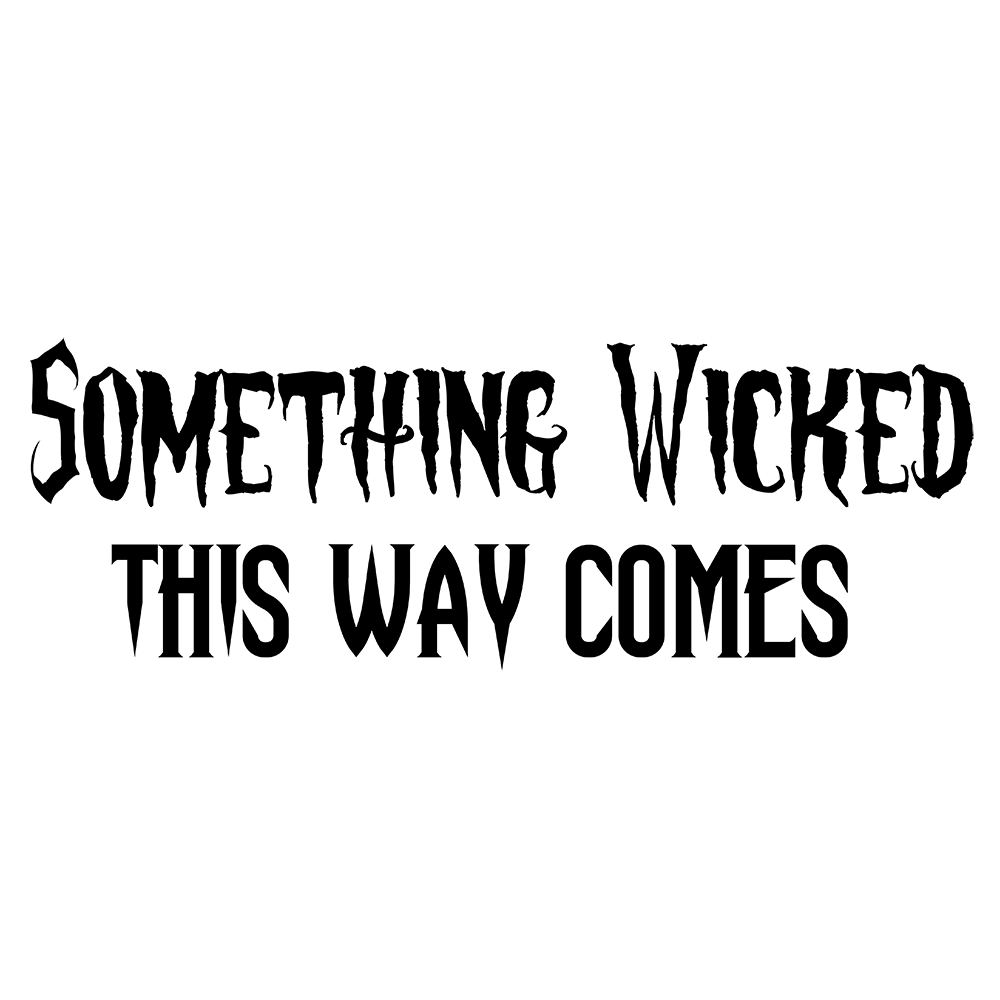 Something Wicked This Way Comes Vinyl Decal Sticker