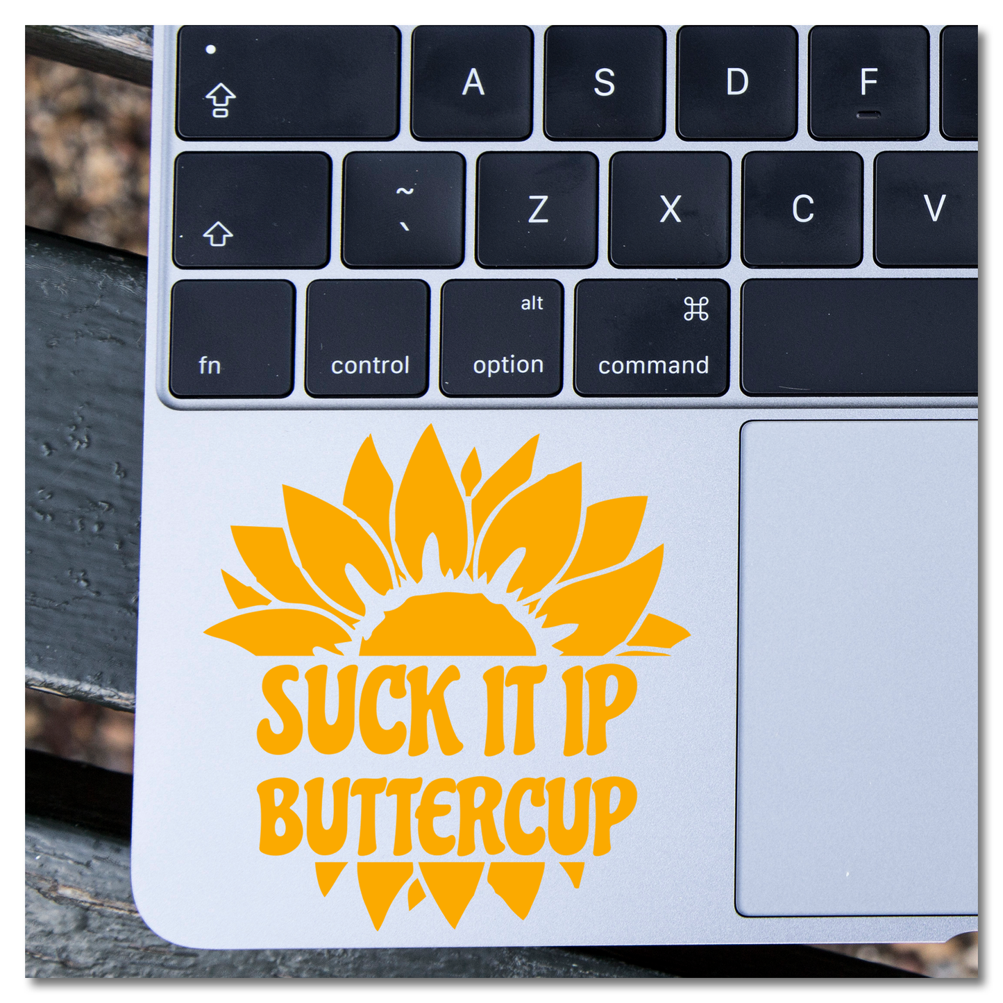 Suck It Up Buttercup Sunflower Vinyl Decal Sticker