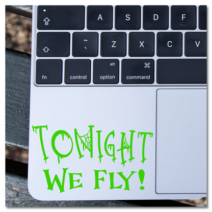 Tonight We Fly Vinyl Decal Sticker