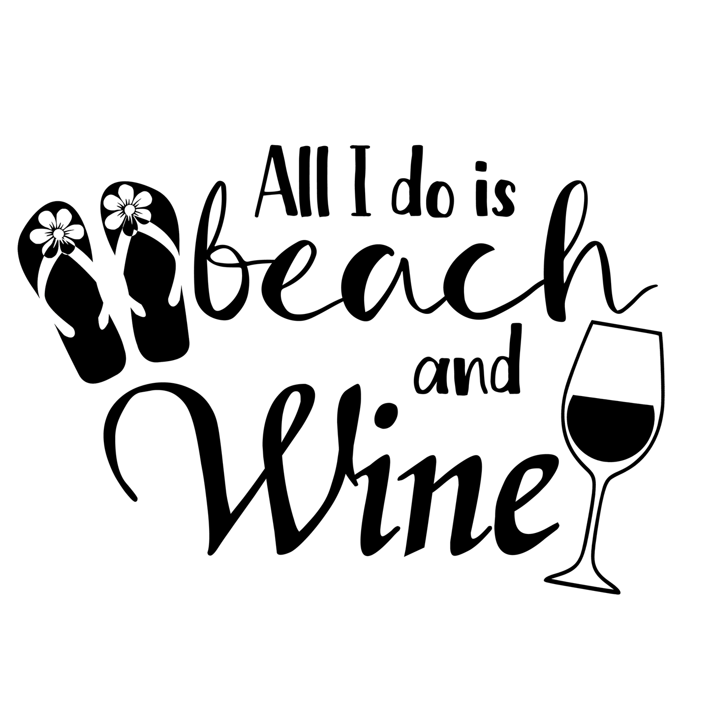 All I Do Is Beach and Wine Vinyl Decal Sticker