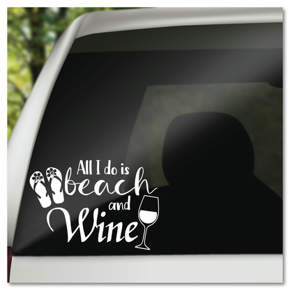 Al wat ek doen is Strand en Wyn Vinyl Decal Sticker