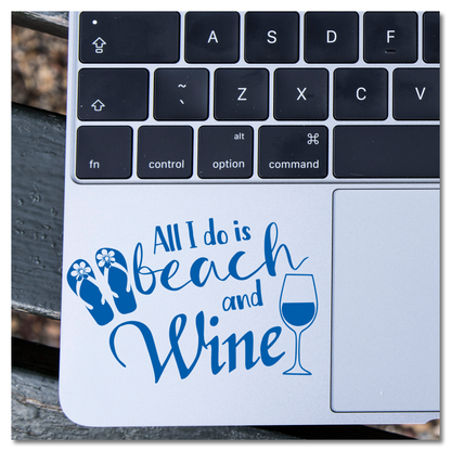 Al wat ek doen is Strand en Wyn Vinyl Decal Sticker