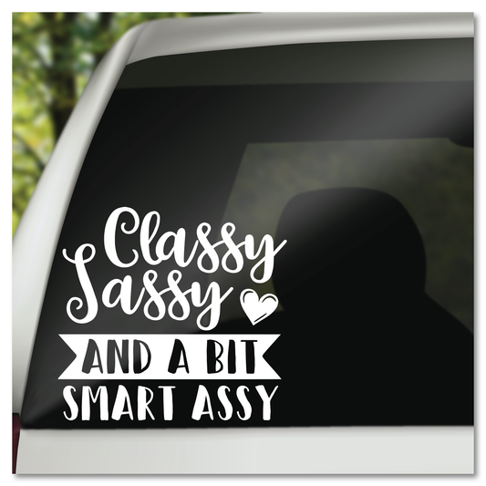 Classy Sassy and a bit Smart Assy Vinyl Decal Sticker