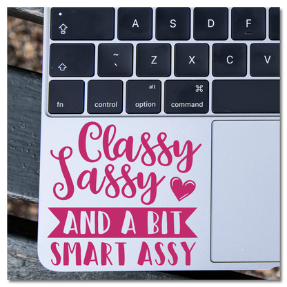 Classy Sassy and a bit Smart Assy Vinyl Decal Sticker