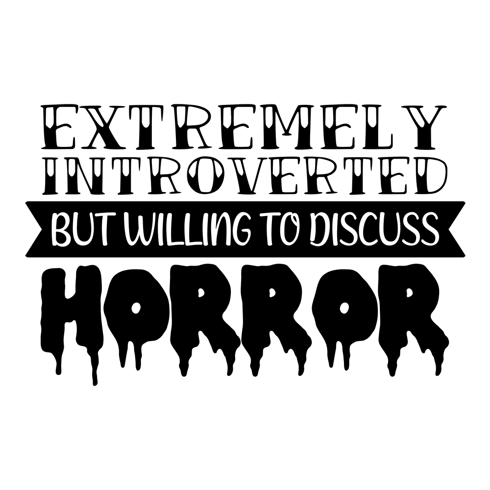 Extremely Introverted But Willing To Discuss Horror Vinyl Decal Sticker