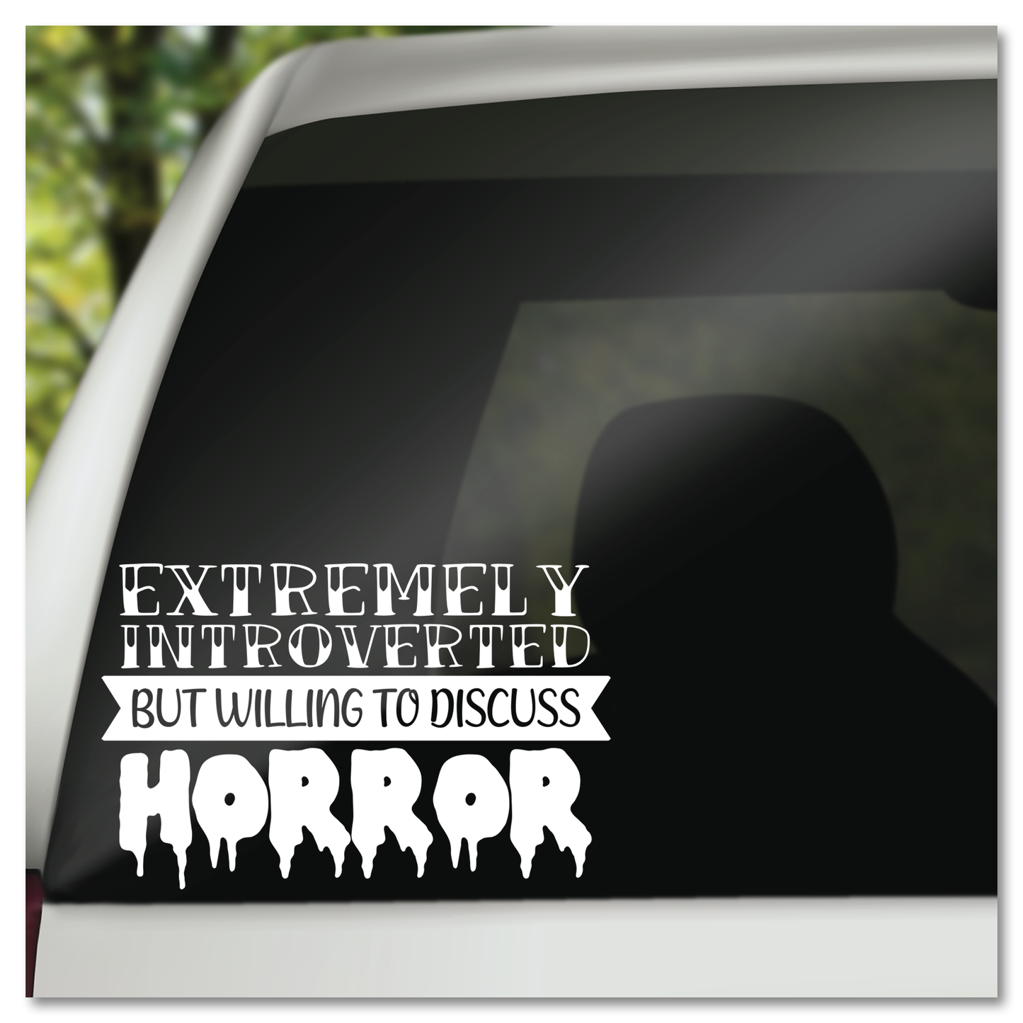 Extremely Introverted But Willing To Discuss Horror Vinyl Decal Sticker