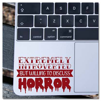 Extremely Introverted But Willing To Discuss Horror Vinyl Decal Sticker