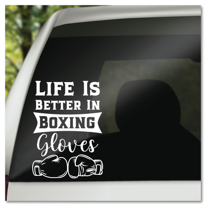 Life Is Better In Boxing Gloves Vinyl Decal Sticker