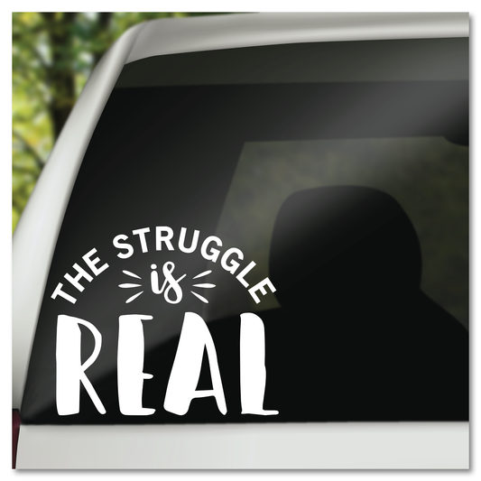 The Struggle Is Real Vinyl Decal Sticker