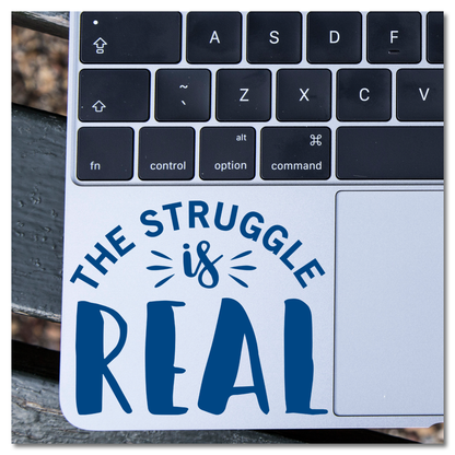 The Struggle Is Real Vinyl Decal Sticker