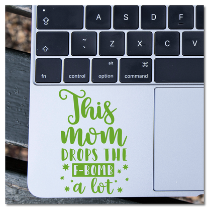 This Mom Drops The F-Bomb A Lot Vinyl Decal Sticker