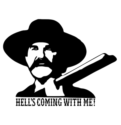Wyatt Earp Tombstone Hell's Coming With Me Vinyl Decal Sticker