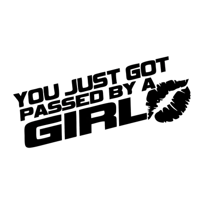 You Just Got Passed By A Girl Vinyl Decal Sticker