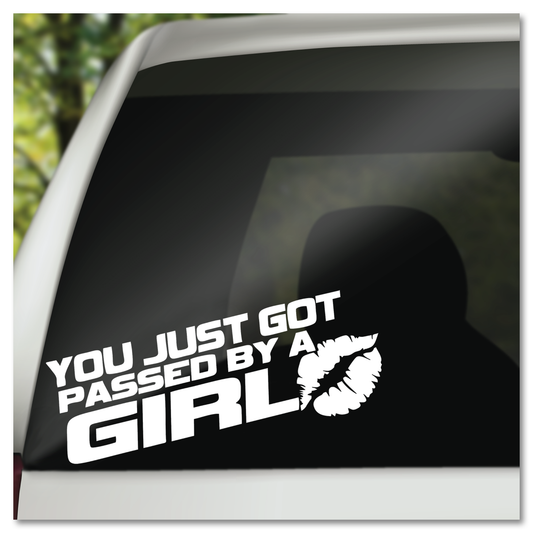 You Just Got Passed By A Girl Vinyl Decal Sticker