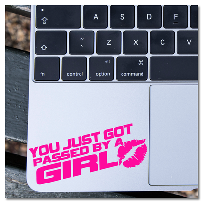 You Just Got Passed By A Girl Vinyl Decal Sticker